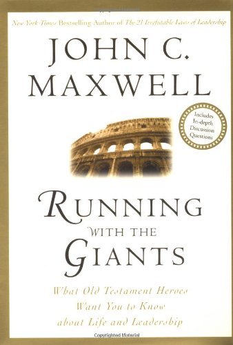 Book cover of Running With The Giants: What The Old Testament Heroes Want You To Know About Life And Leadership by John C. Maxwell