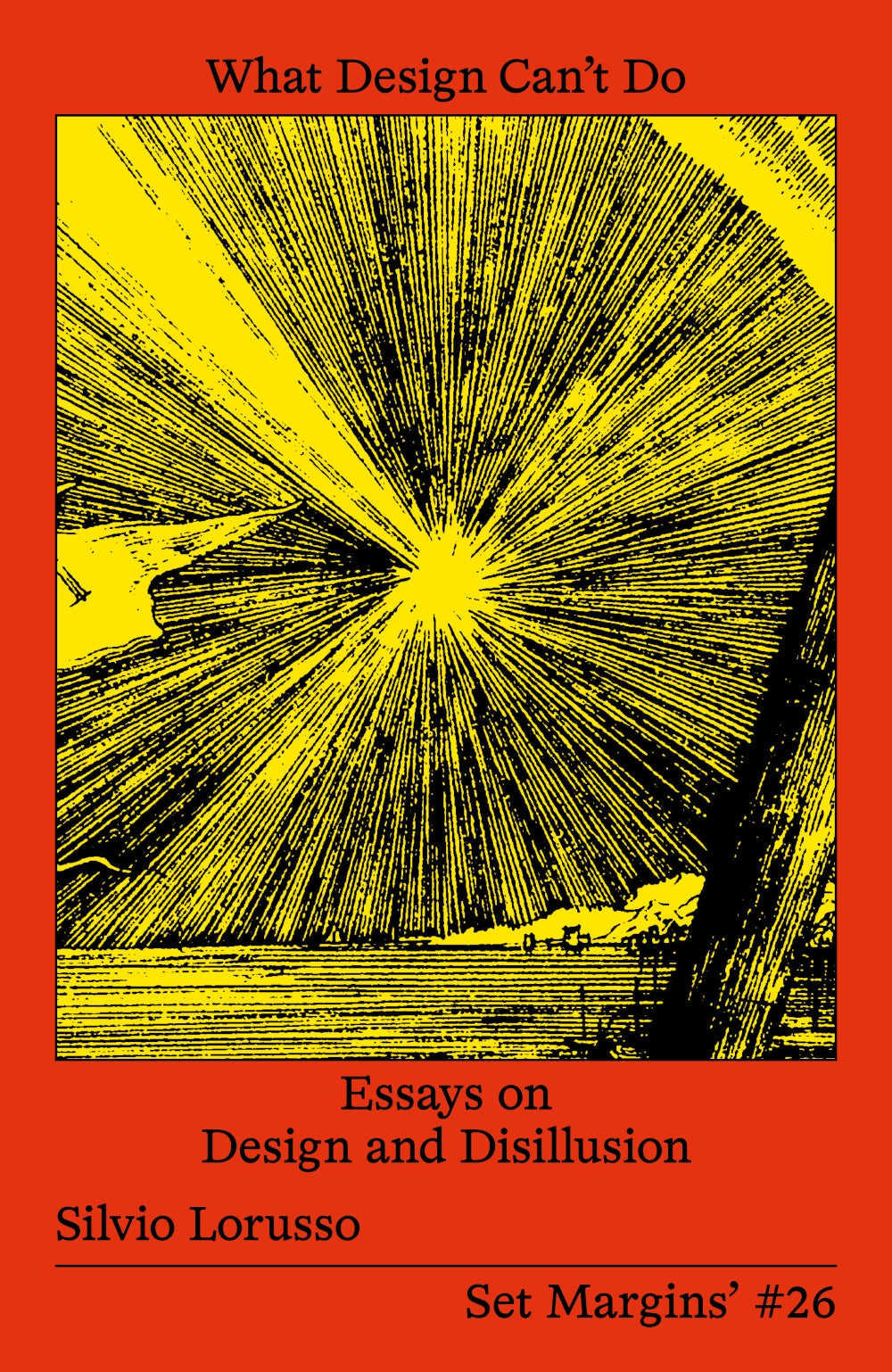 Book cover of What Design Can’t Do: Essays On Design And Disillusion by Silvio Lorusso