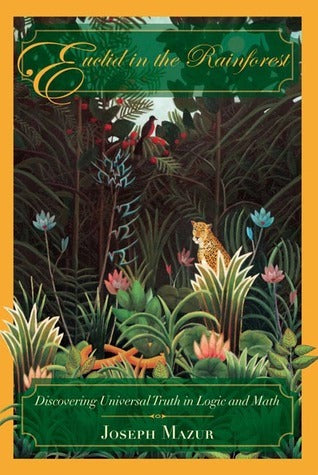 Book cover of Euclid In The Rainforest: Discovering Universal Truth In Logic And Math by Joseph Mazur
