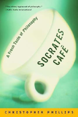 Book cover of Socrates Cafe: A Fresh Taste Of Philosophy by Christopher Phillips