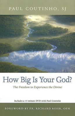 Book cover of How Big Is Your God?: The Freedom to Experience the Divine by Paul Coutinho SJ, Richard Rohr (Foreword)