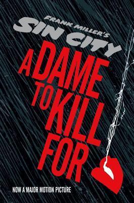 Book cover of Sin City 2: A Dame to Kill For by Frank Miller, Lynn Varley (Illus.)