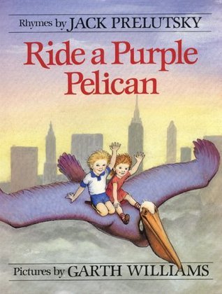 Book cover of Ride a Purple Pelican by Jack Prelutsky, Garth Williams (Illus.)