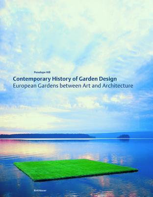 Book cover of Contemporary History of Garden Design: European Gardens Between Art and Architecture by Penelope Hill