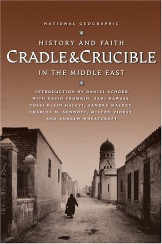 Book cover of Cradle And Crucible : History And Faith In The Middle East by Daniel Schorr, David Fromkin, Zahi Hawass