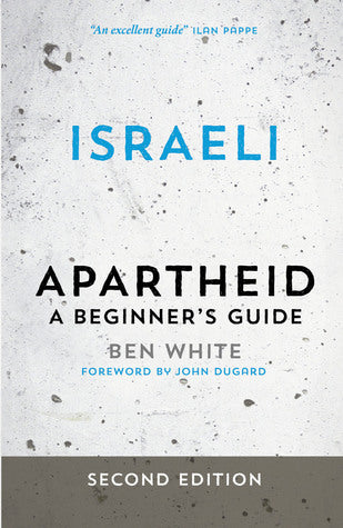 Book cover of Israeli Apartheid: A Beginner's Guide by Ben White