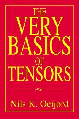 Book cover of The Very Basics of Tensors by Nils K. Oeijord