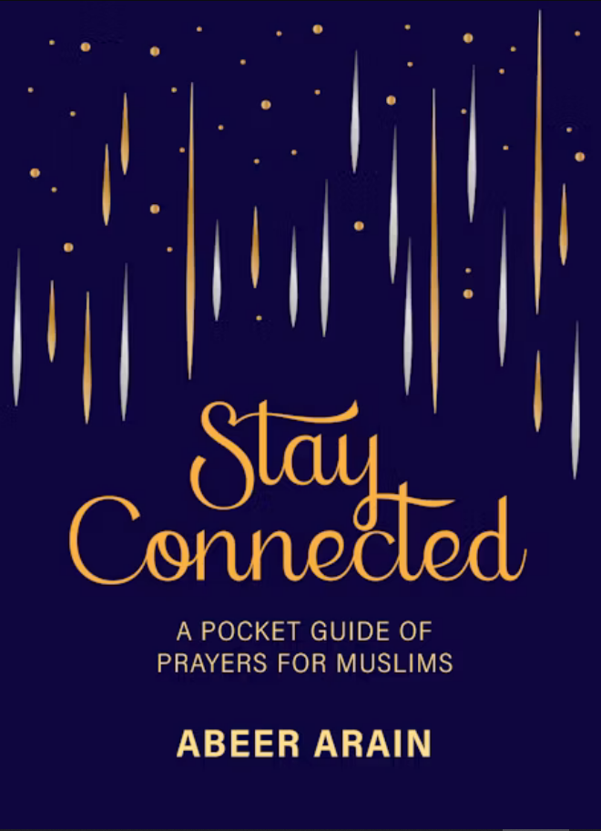 Book cover of Stay Connected: A Pocket Guide of Prayers for Muslims by Abeer Arain