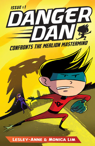 Book cover of Danger Dan Confronts the Merlion Mastermind by Lesley-Anne Tan, Monica Lim, James Tan (Illus.)