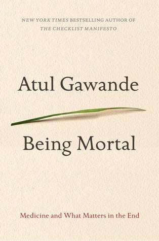 Book cover of Being Mortal: Medicine And What Matters In The End by Atul Gawande