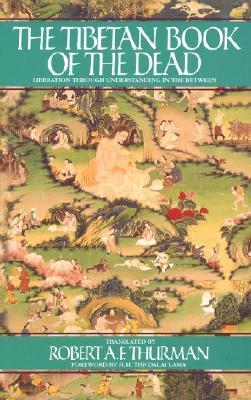 Book cover of The Tibetan Book of the Dead, Liberation Through Understanding the Between by Padmasambhava, Huston Smith, Dalai Lama XIV (Foreword by), Robert A.F. Thurman (Trans.)