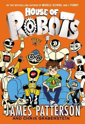 Book cover of House Of Robots by James Patterson, Chris Grabenstein