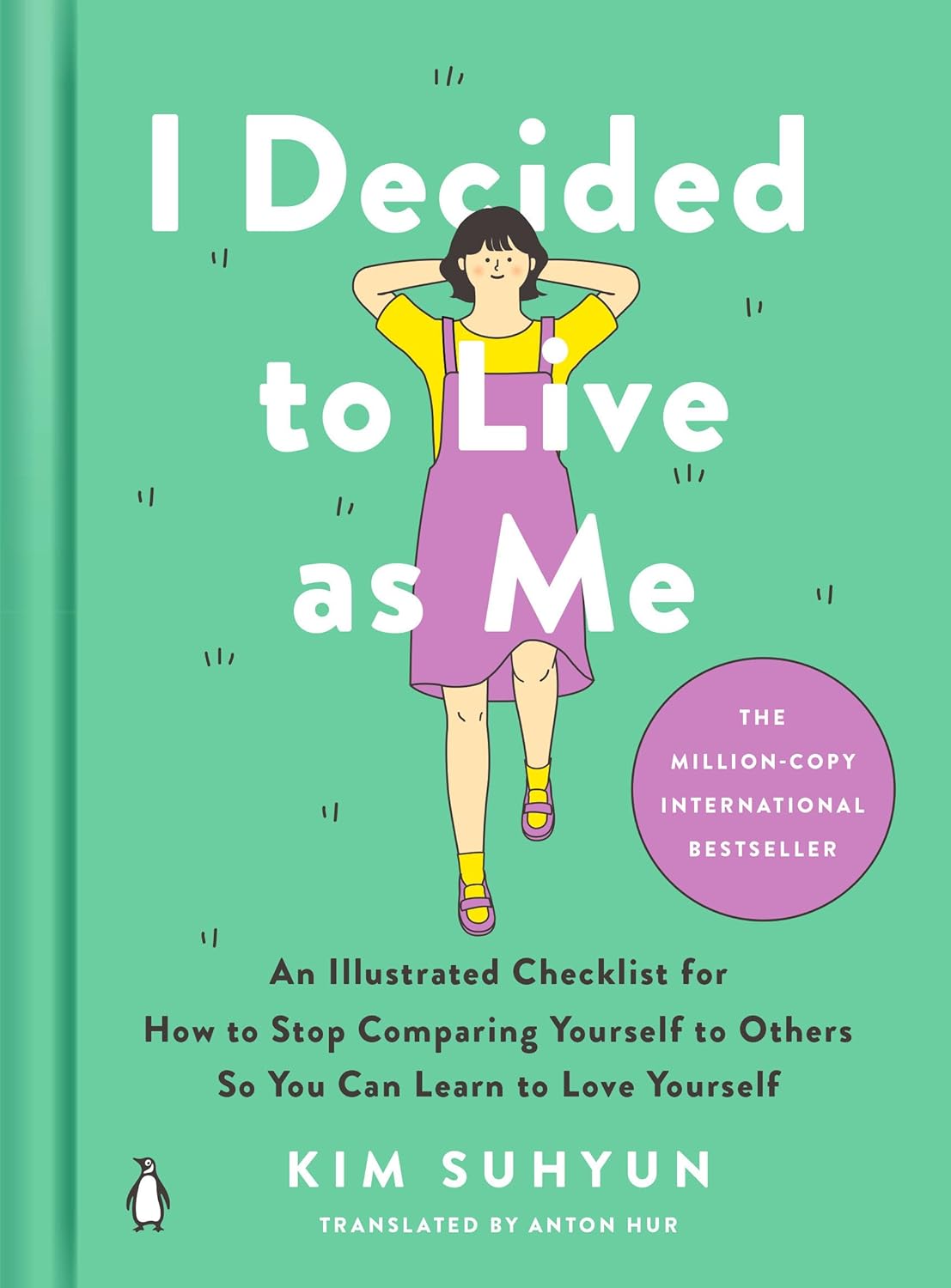 Book cover of I Decided To Live As Me: An Illustrated Checklist For How To Stop Comparing Yourself To Others So You Can Learn To Love Yourself by Kim Suhyun, Anton Hur (Trans.)