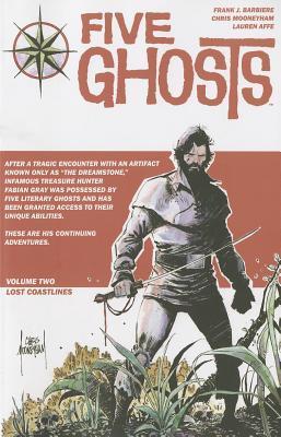 Book cover of Five Ghosts, Volume Two: Lost Coastlines by Frank J. Barbiere, Chris Mooneyham (Illus.)