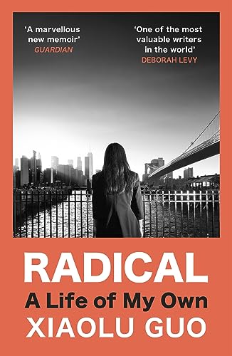 Book cover of Radical: A Life of My Own by Xiaolu Guo