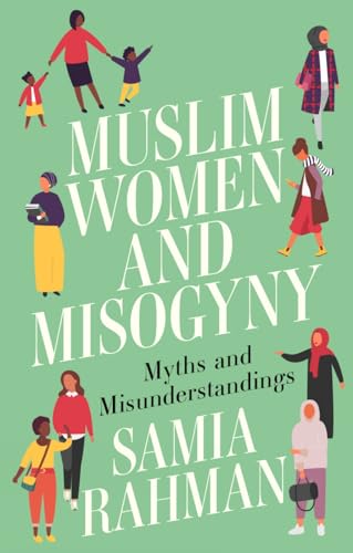 Book cover of Muslim Women And Misogyny: Myths And Misunderstandings by Samia Rahman