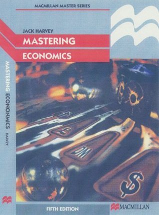 Book cover of Mastering Economics by Jack Harvey