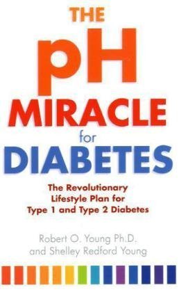 Book cover of The pH Miracle For Diabetes: The Revolutionary Lifestyle Plan For Type 1 And Type 2 Diabetes by Robert O. Young