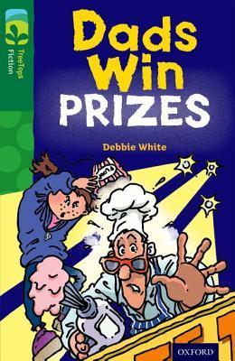 Book cover of Oxford Reading Tree TreeTops Fiction: Level 12 More Pack B: Dads Win Prizes by Debbie White, Chris Smedley (Illus.)