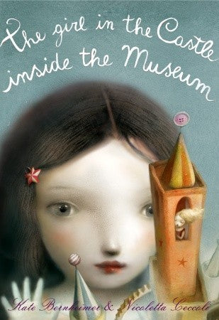 Book cover of The Girl In The Castle Inside The Museum by Kate Bernheimer, Nicoletta Ceccoli (Illus.)