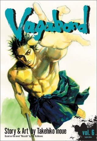 Book cover of Vagabond, Volume 6 by Takehiko Inoue, Eiji Yoshikawa, Yuji Oniki (Trans.)