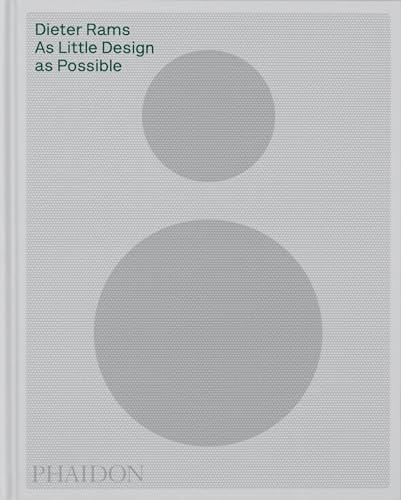 Book cover of Dieter Rams: As Little Design as Possible by Sophie Lovell, Jonathan Ive (Contrib.)
