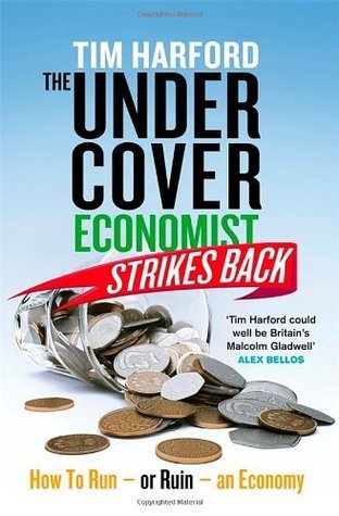 Book cover of The Undercover Economist Strikes Back: How To Run Or Ruin An Economy by Tim Harford