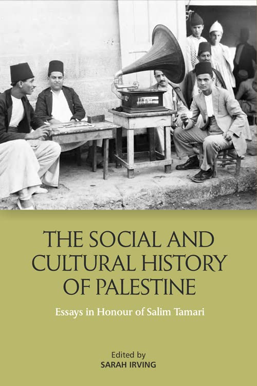 Book cover of The Social and Cultural History of Palestine: Essays in Honour of Salim Tamari by Sarah Irving (Ed.)