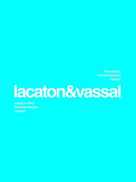 Book cover of Lacaton & Vassal: Free Space, Transformation, Habiter by Anne Lacaton (Artist)