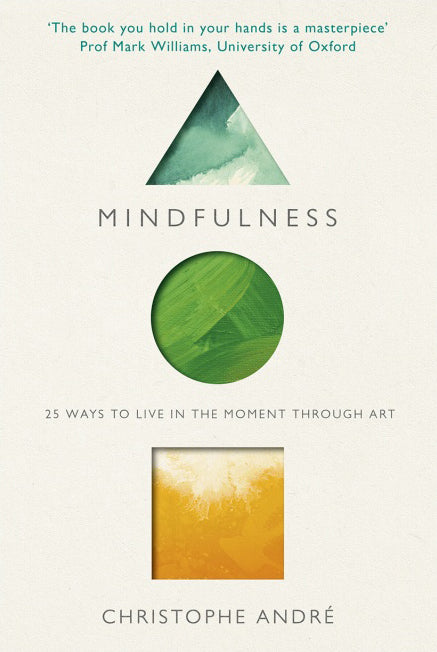 Book cover of Mindfulness: 25 Ways To Live In The Moment Through Art by Christophe André