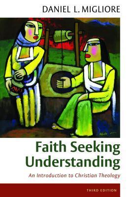 Book cover of Faith Seeking Understanding: An Introduction To Christian Theology by Daniel L. Migliore