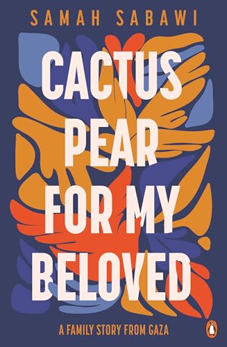 Book cover of Cactus Pear For My Beloved: A Family Story From Gaza by Samah Sabawi