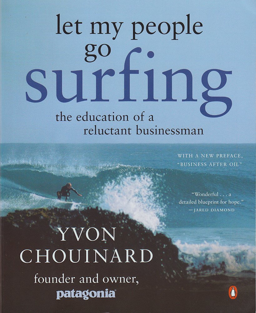 Book cover of Let My People Go Surfing: The Education of a Reluctant Businessman by Yvon Chouinard