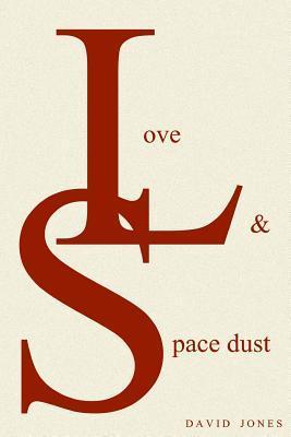 Book cover of Love And Space Dust by David Jones