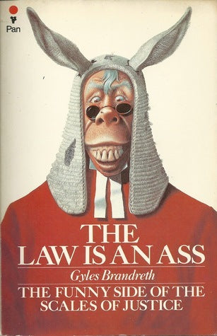 Book cover of The Law Is An Ass by Gyles Brandreth