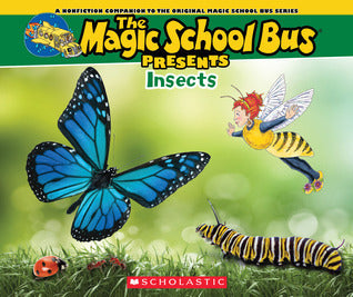 Book cover of The Magic School Bus Presents: Insects: A Nonfiction Companion To The Original Magic School Bus Series by Tom Jackson, Bruce Degen (Illus.)