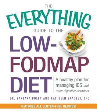 Book cover of The Everything Guide To The Low-Fodmap Diet: A Healthy Plan For Managing IBS And Other Digestive Disorders by Barbara Bolen, Kathleen Bradley
