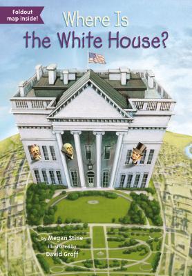 Book cover of Where Is The White House? by Megan Stine, Who H.Q., David Groff (Illus.)