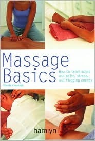 Book cover of Massage Basics: How To Treat Aches And Pains, Stress And Flagging Energy by Wendy Kavanagh