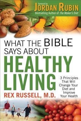 Book cover of What The Bible Says About Healthy Living by Rex Russell