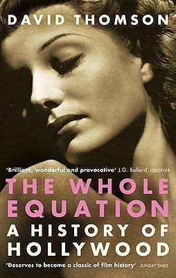 Book cover of The Whole Equation: A History of Hollywood by David Thomson