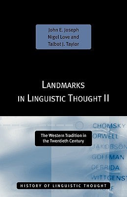 Book cover of Landmarks In Linguistic Thought Volume II: The Western Tradition In The Twentieth Century by John E. Joseph, Nigel Love, Talbot J Taylor