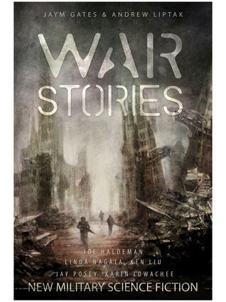 Book cover of War Stories: New Military Science Fiction by Jaym Gates (Ed.), Andrew Liptak (Ed.), Rich Larson