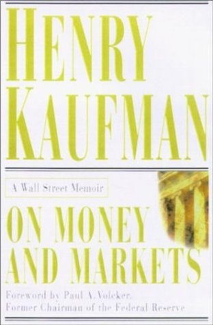 Book cover of On Money And Markets: A Wall Street Memoir by Henry Kaufman, Paul A. Volcker (Foreword)