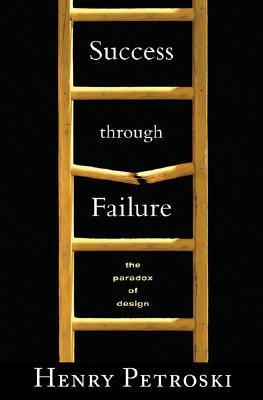 Book cover of Success Through Failure: The Paradox Of Design by Henry Petroski