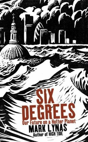 Book cover of Six Degrees: Our Future On A Hotter Planet by Mark Lynas