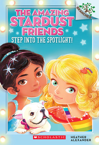 Book cover of Step Into The Spotlight! by Heather Alexander, Diane Le Feyer (Illus.)