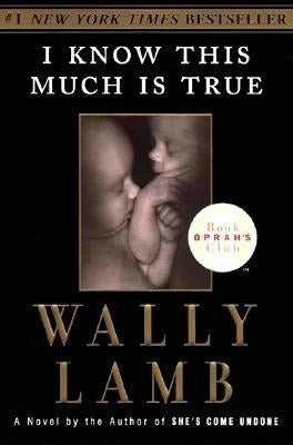 Book cover of I Know This Much Is True by Wally Lamb