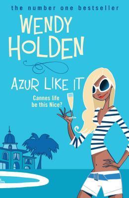 Book cover of Azur Like It by Wendy Holden