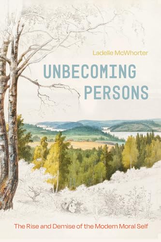 Book cover of Unbecoming Persons: The Rise And Demise Of The Modern Moral Self by Ladelle McWhorter